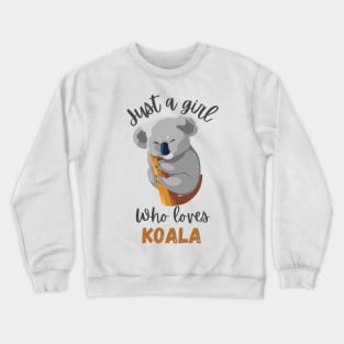 Just a girl who loves Koala Crewneck Sweatshirt